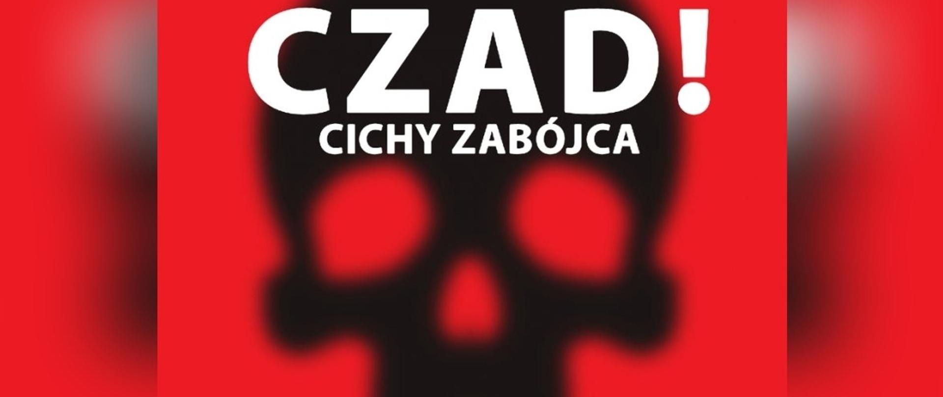 Zdjęcie przedstawia biały napis: "Czad! Cichy zabójca" na czarnym konturze czaszki. Całość jest przedstawiona na czerwonym tle