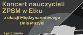 Plakat z grafiką dużego fortepianu z prawej strony kartki. Na górze niebieskie logo szkoły i duże jasne litery z informacją o koncercie nauczycieli z okazji Międzynarodowego Dnia Muzyki
