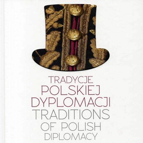 Okładka: Tradycje polskiej dyplomacji. Traditions of Polish Diplomacy 1918-1939, Warszawa 2016
