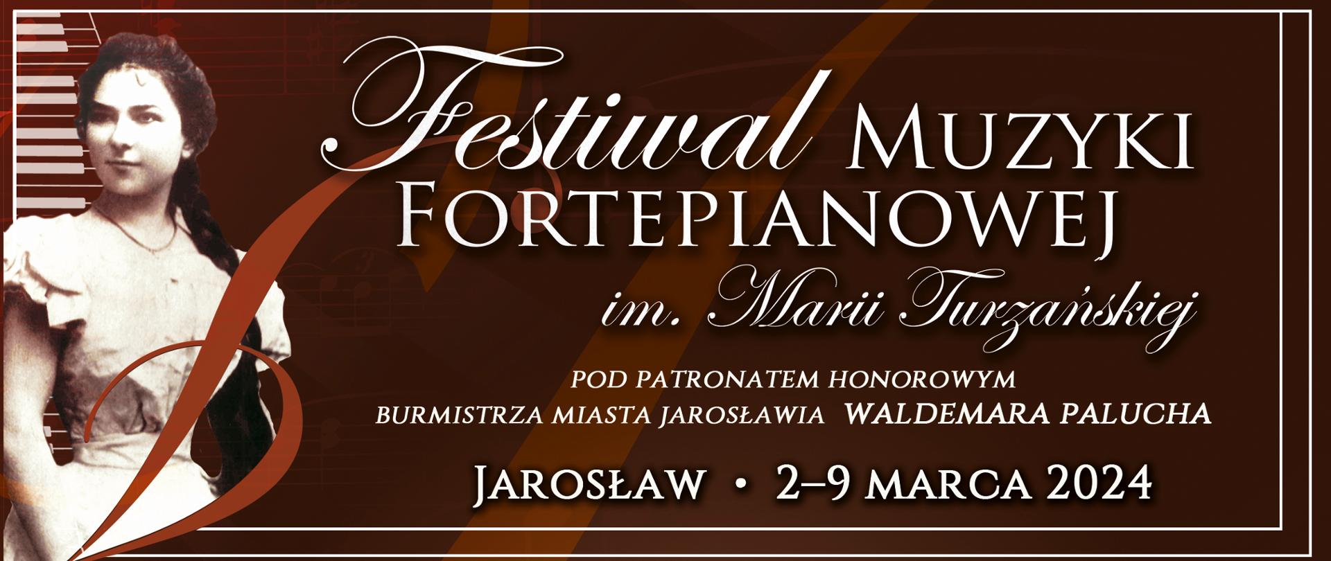Baner reklamowy na brązowym tle biały napis: Festiwal Muzyki Fortepianowej im. Marii Turzańskiej - Jarosław 2-9 marca 2024, po lewej stronie zdjęcie Marii Turzańskiej 