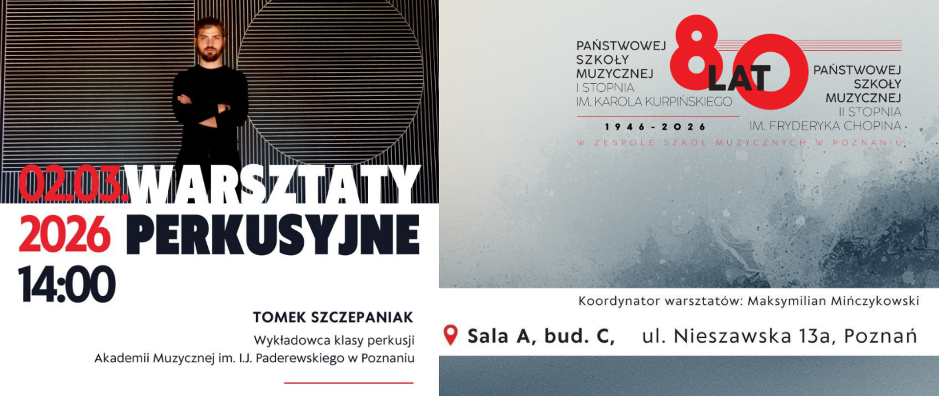 Plakat promujący warsztaty perkusyjne w Zespole Szkół Muzycznych w Poznaniu. Data: 2.03.2026, godz. 14:00. Prowadzący: Tomasz Szczepaniak – wykładowca klasy perkusji Akademii Muzycznej im. I.J. Paderewskiego w Poznaniu. Koordynator: Maksymilian Mińczykowski. Miejsce: Sala A, budynek C, ul. Nieszawska 13a, Poznań. Na grafice centralnie widoczna postać mężczyzny na ciemnym, geometrycznym tle oraz znak jubileuszu 80-lecia szkoły.