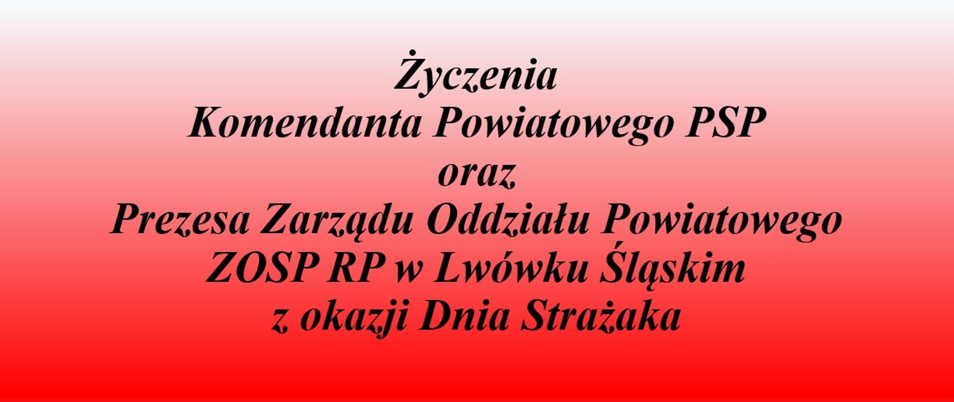 Życzenia Komendanta Powiatowego PSP w Lwówku Ślaskim oraz Prezesa ZOP ZOSP RP w Lwówku Ślaskim z okazji Dnia Strażaka