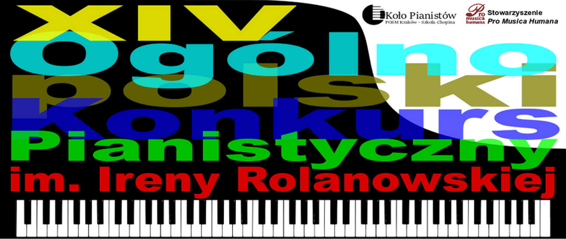 Plakat. W tle zarys fortepianu (widoczna zamknięta czarna klapa oraz biało-czarne klawisze). Na tym kolorowe teksty: XIV Ogólnopolski Konkurs Pianistyczny im. Ireny Rolanowskiej. W prawym górnym rogu dwa logotypy: Koła Pianistów POSM Kraków - Szkoła Chopina oraz Stowarzyszenie Pro Musica Humana