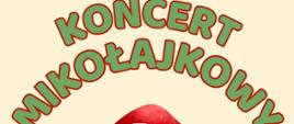 Plakat z wydarzeniem - Koncert Mikołajkowy, który odbędzie się 6 grudnia 2023r. w auli ZPSM w Dębicy o godz. 16:00; tło plakatu jest kremowe, napisy w kolorze zielonym z czerwoną otoczką, na środku plakatu umieszczono Mikołaja jadącego samochodem 
