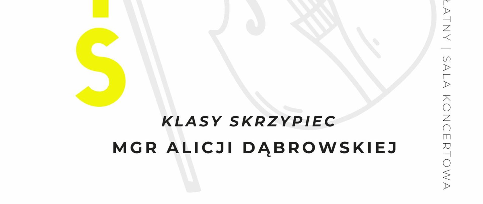 Plakat informacyjny dotyczący popisu klasy skrzypiec mgr Alicji Dąbrowskiej odbywającego się w dniu 15.04.2024 r. o godz.17.45.