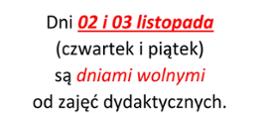 tekst na białym tle : Dni 02 i 03 listopada (czwartek i piątek) są dniami wolnymi od zajęć dydaktycznych. W tych dniach szkoła czynna w godz. od 8.00 - 16.00