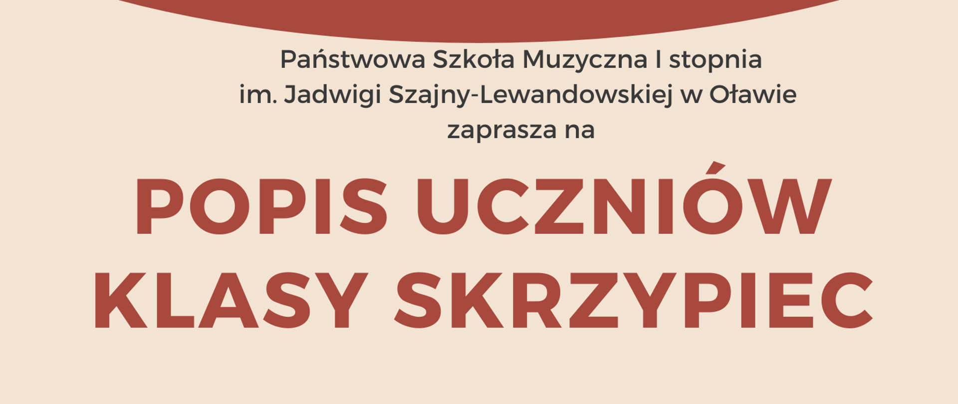 Plakat na beżowym tle. Na środku strony informacje o terminie i miejscu popisu klas skrzypiec Pani Marii Surówki. W prawym dolnym rogu dziewczynka w białej koszuli stoi i gra smyczkiem na brązowych skrzypcach. 