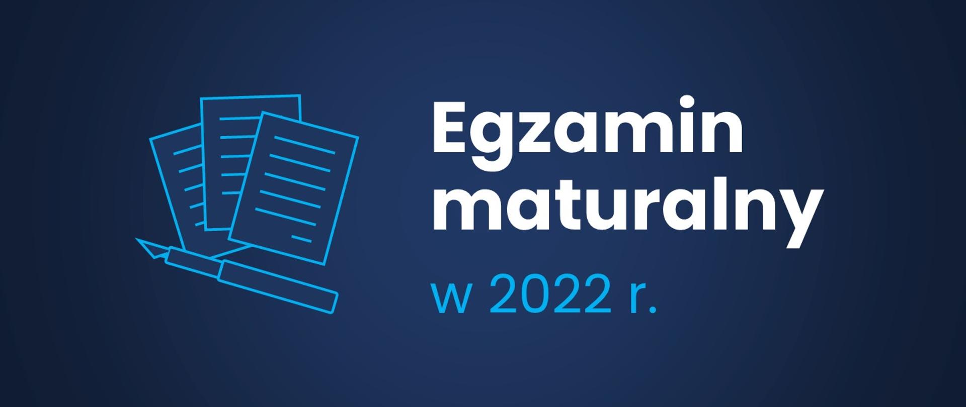Grafika - na niebieskim tle napis Egzamin maturalny w 2022 r.