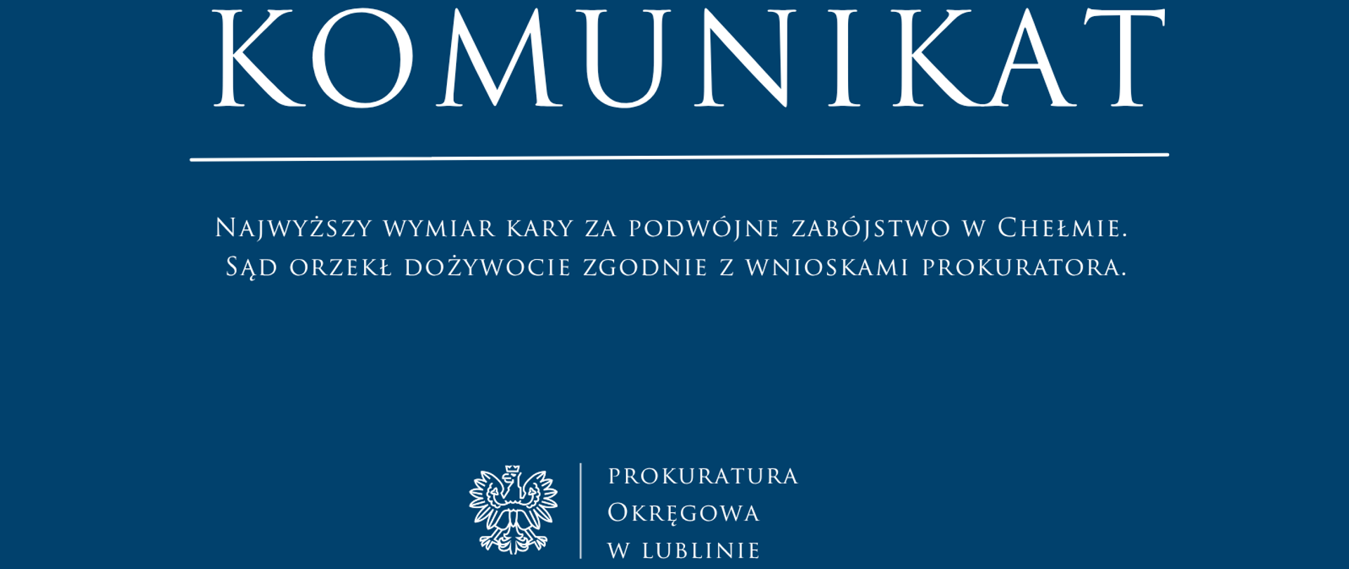 Niebieski baner o treści: Komunikat Najwyższy wymiar kary za podwójne zabójstwo w Chełmie. Sąd orzekł dożywocie zgodnie z wnioskami prokuratora.