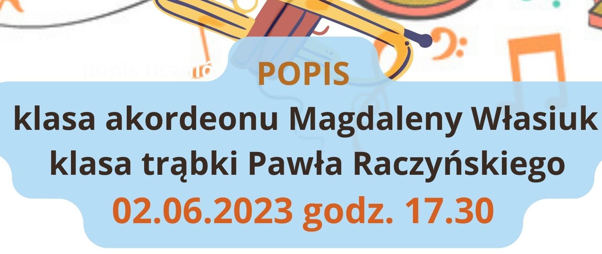 plakat w pionie informujący o popisie uczniów klas akordeonu p. Magdaleny Własiuk oraz trąbki p. Pawła Raczyńskiego, który odbędzie się 2 czerwca o godzinie 17.30. Plakat w tonacji kolorowej, w centrum dużą kolorowa grafika akordeonu oraz trąbki. U góry plakatu od lewej strony logo Funduszy Europejskich, logo szkoły, flaga Unii Europejskiej.
