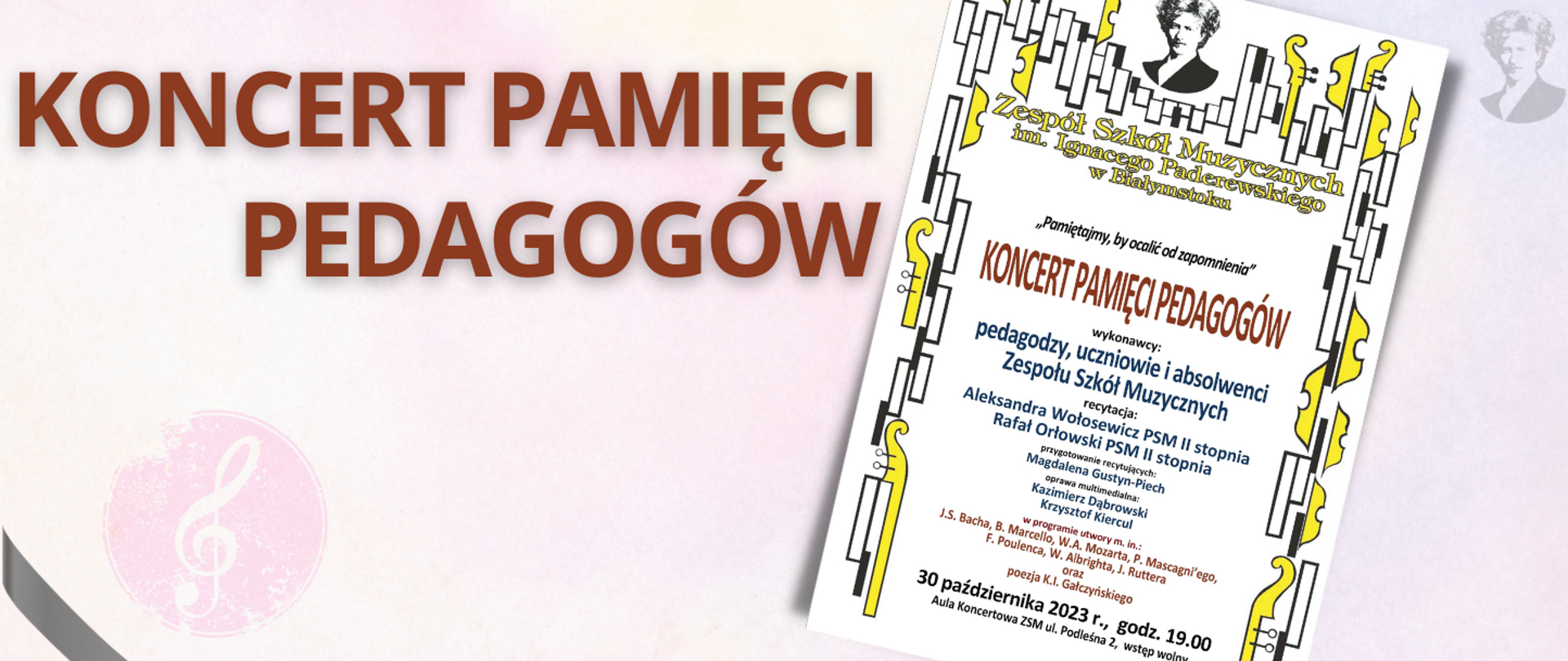 Na jasno-różowym tle brązowy napis "Koncert pamięci pedagogów". Po prawej stronie miniatura plakatu oraz podobizna Ignacego Paderewskiego. W lewym dolnym rogu czarna wstążka.