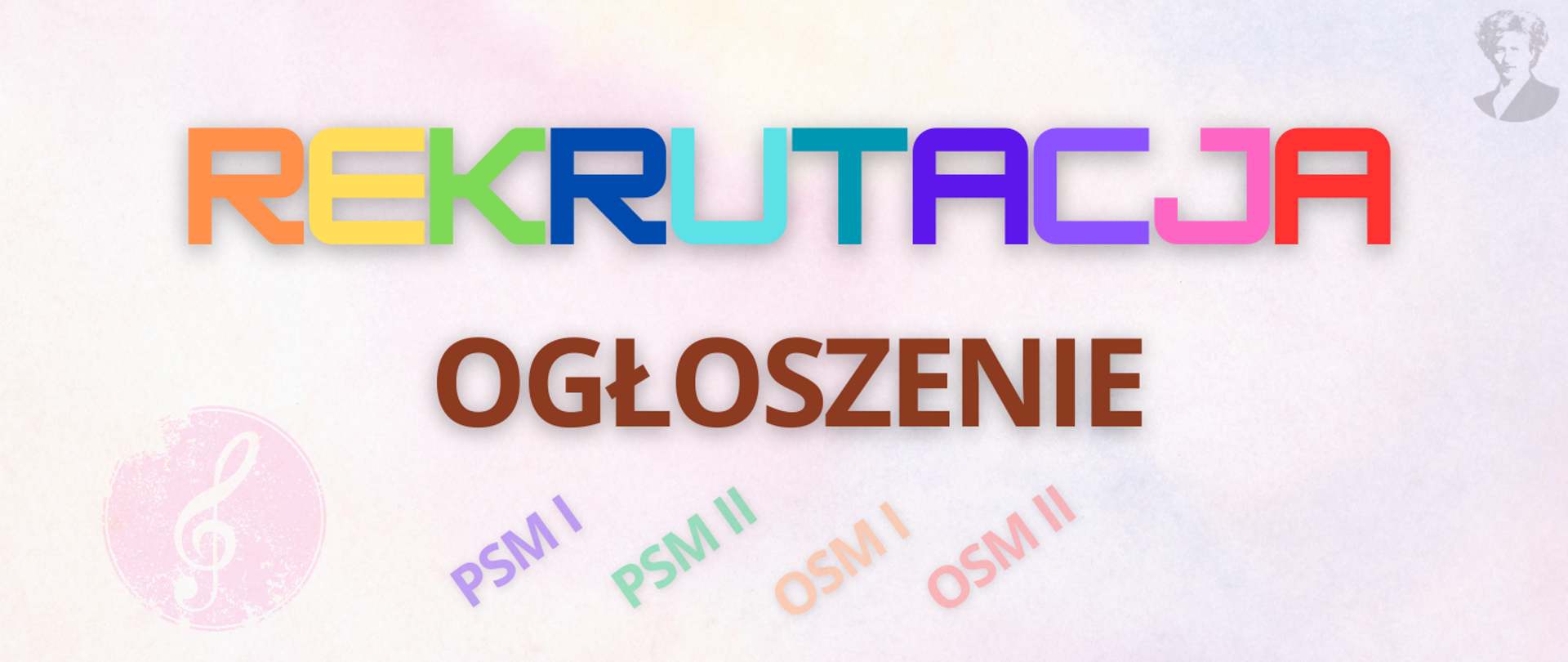 Na jasno-różowym tle tęczowy napis "rekrutacja" oraz brązowy napis "ogłoszenie". W dolnej części napisy PSM I, PSM II, OSM I, OSM II. Po prawej stronie podobizna Ignacego Paderewskiego.