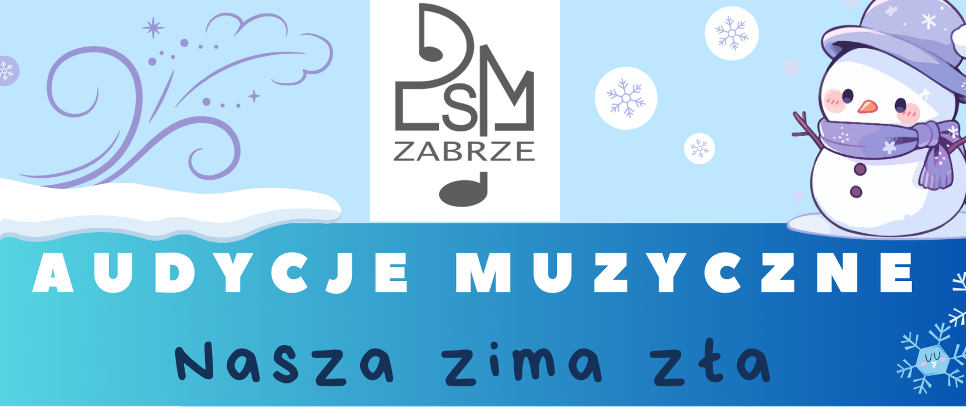 Plakat promujący audycje muzyczne pt. „Nasza zima zła” organizowane przez PSM w Zabrzu. Na tle zimowych grafik, takich jak bałwan, śnieżynki, czapki i szalik, podano datę wydarzenia: poniedziałek, 10 lutego 2025 roku, godziny 9:30 i 10:45. Wydarzenie odbędzie się w auli szkoły muzycznej im. Stanisława Moniuszki w Zabrzu.