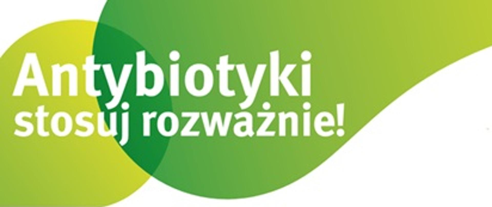 antybiotyki - stosuj rozważnie