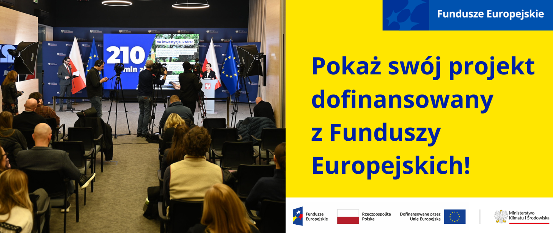 Grafika jest podzielona w pionie na 2 części. Po lewej stronie zamieszczone jest zdjęcie z konferencji prasowej Ministry Urszuli Zielińskiej, która przedstawia założenia naboru wniosków w ramach działania Adaptacja do zmian klimatu w programie Fundusze Europejskie dla Polski Wschodniej.
Po prawej stronie na żółtej planszy jest napis: Pokaż swój projekt dofinansowany z Funduszy Europejskich! Pod nim widnieje biały pasek z ciągiem logotypów: FE, barw RP i UE oraz logo MKiŚ. W lewym górnym rogu znajduje się motyw marki Funduszy Europejskich. 