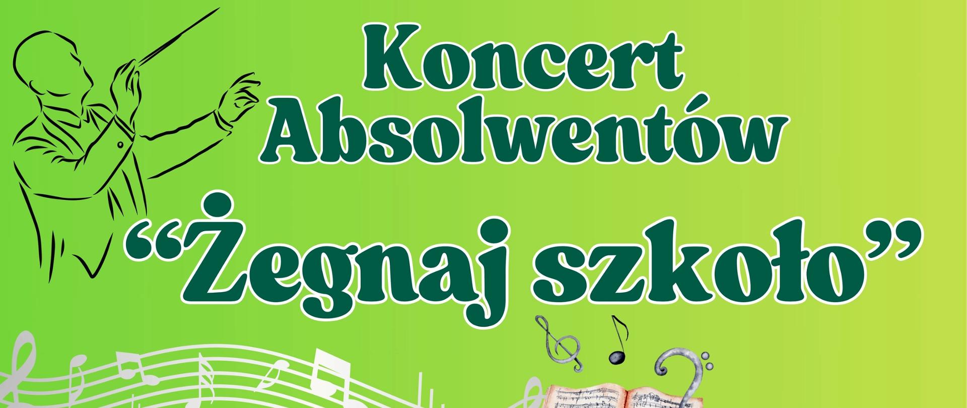 Plakat: Koncert Absolwentów . Napisy ciemnozielone na jasnozielonym tle plakatu. Na dole po prawej rysunki srzypiec kartek nutowych. wszystko przeplatane pięciolinią w kolorze białym.