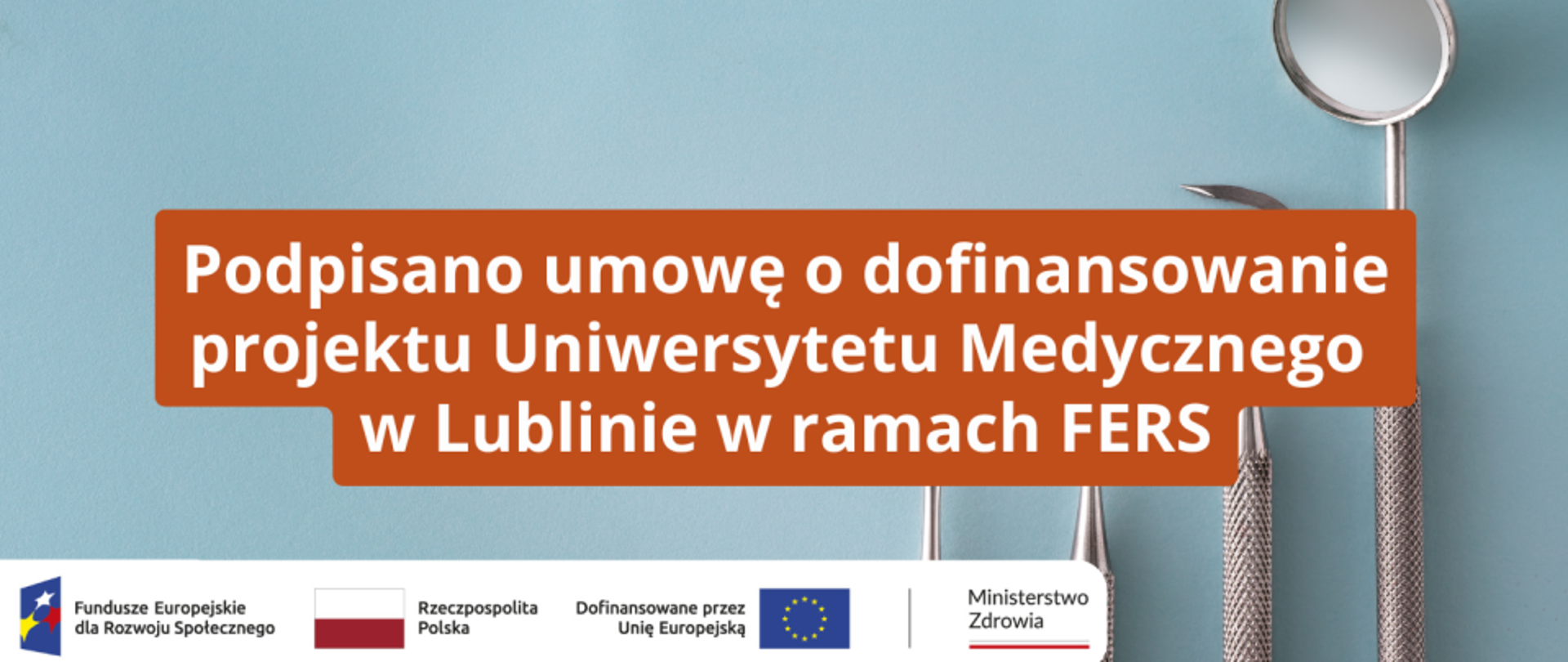 Podpisano umowę o dofinansowanie projektu Uniwersytetu Medycznego w Lublinie w ramach FERS