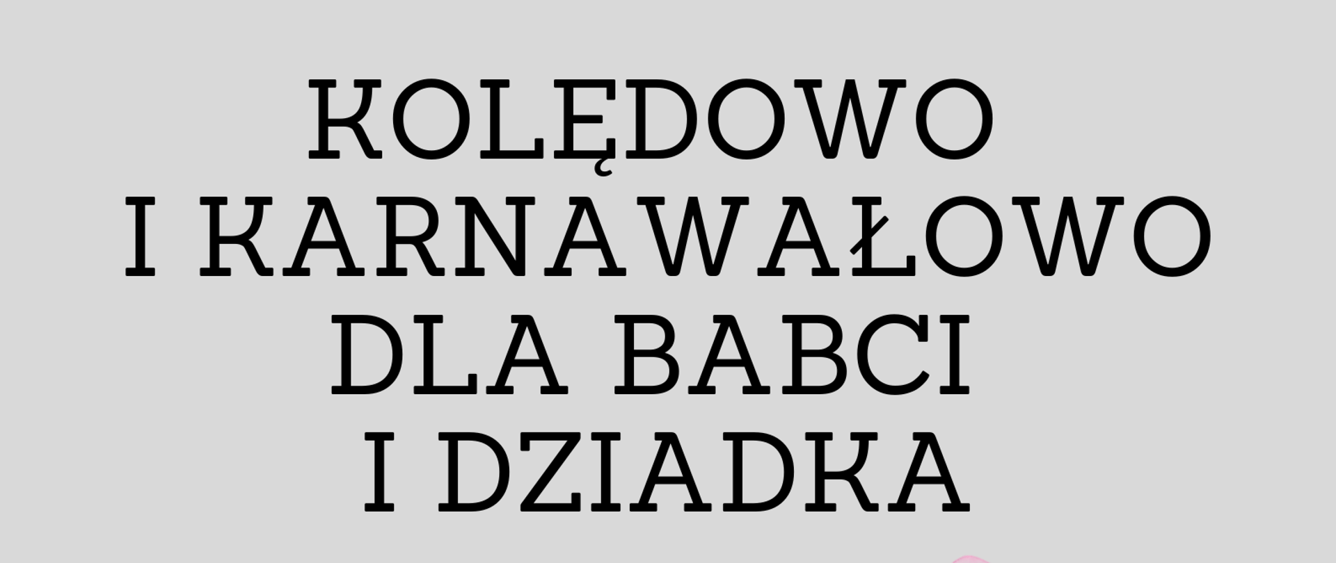 kolędowo i karnawałowo dla babci i dziadka