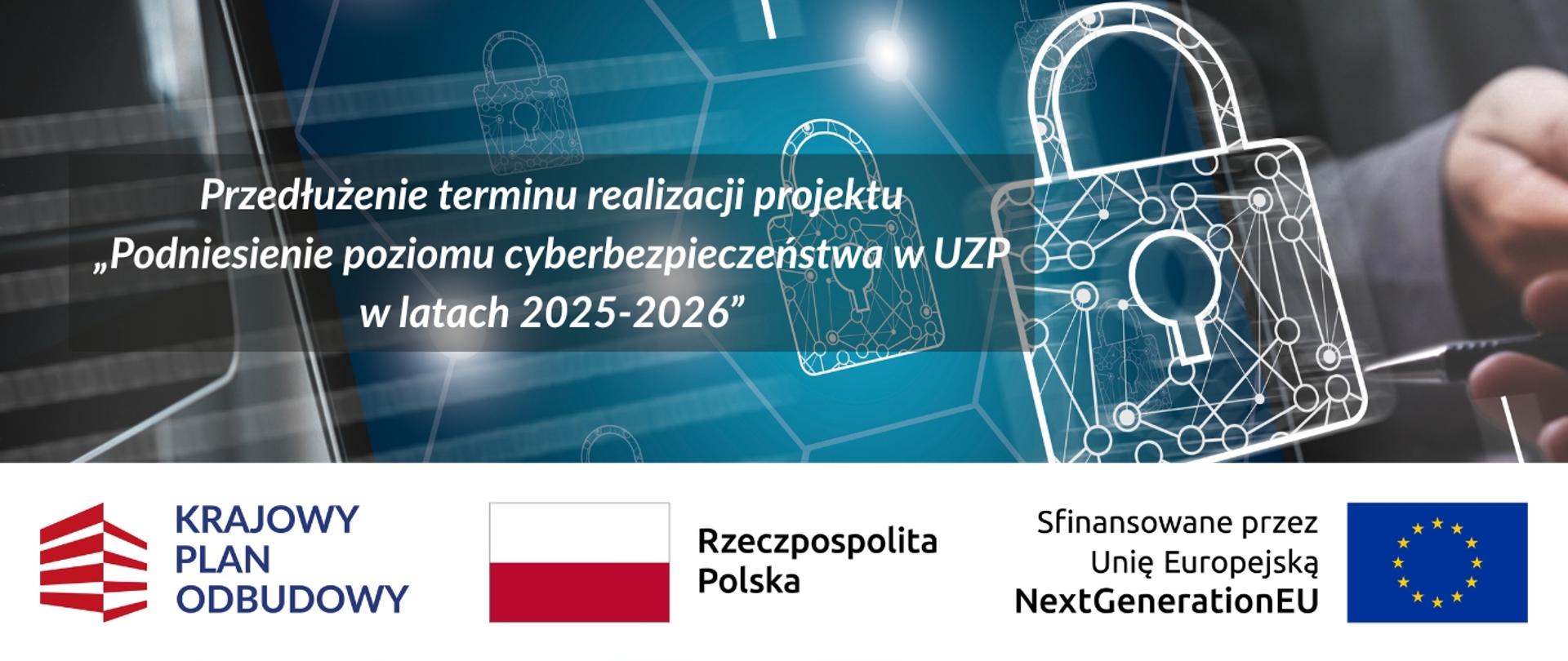 Przedłużenie terminu realizacji projektu „Podniesienie poziomu cyberbezpieczeństwa w UZP w latach 2025-2026”