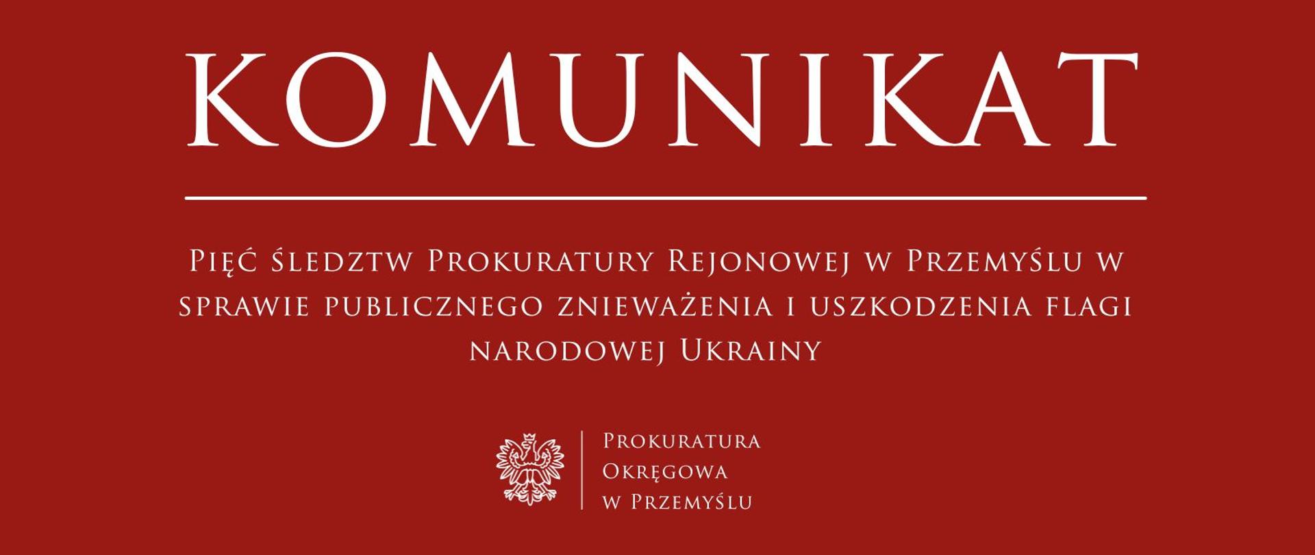 Pięć śledztw Prokuratury Rejonowej w Przemyślu w sprawie publicznego znieważenia i uszkodzenia flagi narodowej Ukrainy 