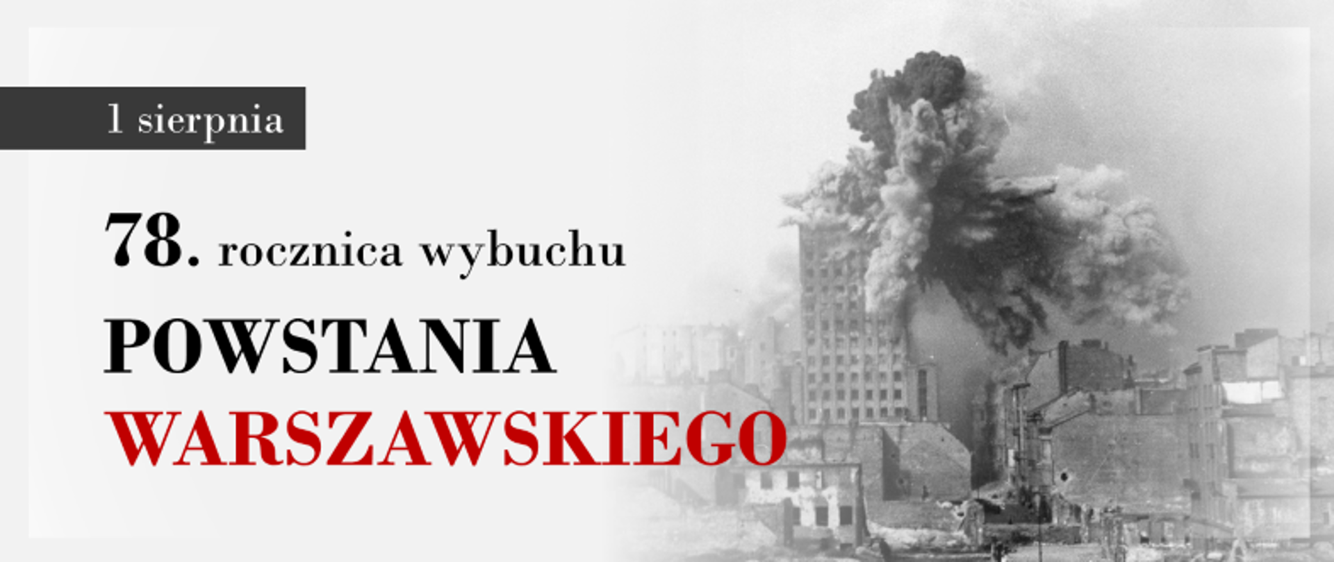 Grafika - zdjęcie z ostrzału budynku Pasty w Warszawie i napis 1 sierpnia - 78. rocznica wybuchu Powstania Warszawskiego.