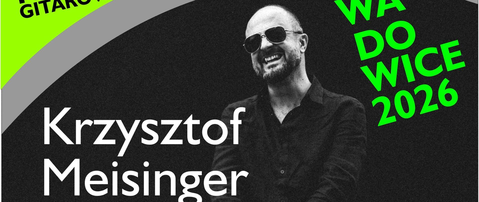 Koncert - Krzysztof Meisinger 17.04.2026, godz. 19:00, w ramach 5. Ogólnopolskiego Festiwalu Gitarowego, który odbywa się w dniach 17-19 kwietnia 2026 w Państwowej Szkole Muzycznej I i II stopnia w Wadowicach. W programie: F. Tarrega, I. Albeniz, C. Domeniconi. Wstęp wolny! Zapraszamy! 