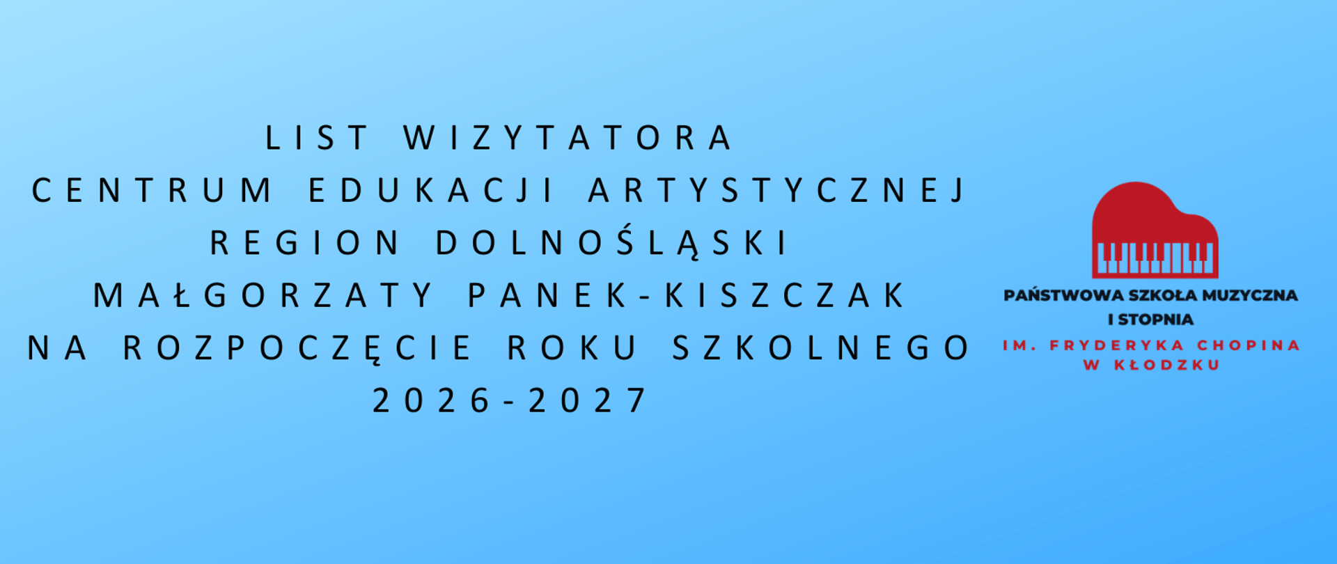 Grafika na niebieskim tle z tytułem „List wizytatora Centrum Edukacji Artystycznej Region Dolnośląski Małgorzaty Panek-Kiszczak na rozpoczęcie roku szkolnego 2026–2027” oraz logo Państwowej Szkoły Muzycznej I stopnia im. Fryderyka Chopina w Kłodzku.