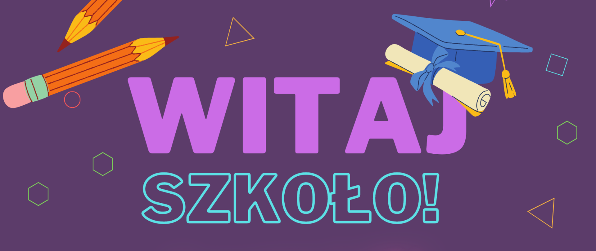 Na fioletowym tle napis witaj szkoło. w górnym prawym rogu niebieski biret ucznia, a w lewym rogu ołówek.