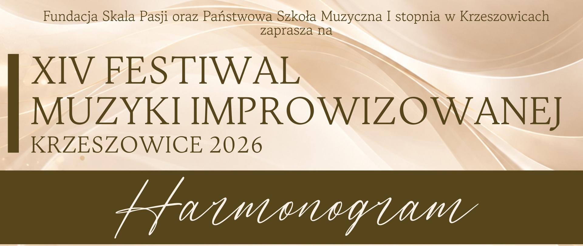 Plakat w formacie pionowym, utrzymany w eleganckiej, jasnej kolorystyce kremowo-beżowej, z delikatnym, abstrakcyjnym tłem przypominającym jasne, jedwabiste fale lub rozchodzące się smugi światła. Dominują odcienie kremu, beżu, jasnego brązu i złamanej bieli. Centralną część plakatu zajmuje harmonogram wydarzeń XIV Festiwalu Muzyki Improwizowanej Krzeszowice 2026.
W górnej części plakatu, na środku, znajdują się dwa logotypy. Po lewej stronie umieszczone jest logo SKALA PASJI FUNDACJA – stylizowany złoty znak muzyczny oraz napis „SKALA PASJI” w kolorze złoto-pomarańczowym i mniejszy napis „FUNDACJA”. Po prawej stronie znajduje się logo Państwowej Szkoły Muzycznej I stopnia im. Zygmunta Noskowskiego w Krzeszowicach – niebieski kwadrat z kolorowym symbolem graficznym szkoły.
Poniżej widnieje tekst:
„Fundacja Skala Pasji oraz Państwowa Szkoła Muzyczna I stopnia w Krzeszowicach
zaprasza na”
Niżej, dużymi literami w kolorze ciemnego brązu, znajduje się tytuł:
„XIV FESTIWAL
MUZYKI IMPROWIZOWANEJ
KRZESZOWICE 2026”
Po lewej stronie tytułu umieszczony jest pionowy, ciemnobrązowy prostokątny element graficzny.
Pod tytułem znajduje się szeroki, ciemnobrązowy poziomy pas. Na jego środku białą, dużą, ozdobną czcionką odręczną zapisano:
„Harmonogram”
Poniżej przedstawiono harmonogram festiwalu w formie tabeli z trzema kolumnami. Poszczególne wydarzenia umieszczono na jasnych, kremowych polach, a informacje dotyczące dat, godzin i miejsc oddzielono pionowo. Tekst jest przede wszystkim czarny lub ciemnobrązowy.
Pierwszy wiersz:
„Koncert Inauguracyjny
TRIO JAZZOWE
Mateusz Pałka / Grzegorz Pałka / Alan Wykpisz”
„2.10.2026
godz. 18:00”
„AULA PSM I st.
w Krzeszowicach”
Drugi wiersz:
„Warsztaty „Mistrzowie Rytmu”
instruktor Ryszard Pałka”
„8.10.2026
godz. 16:00”
„PSM I st.
w Krzeszowicach”
Trzeci wiersz:
„Warsztaty „Gitarowe Eksploracje”
instruktor dr Piotr Domagała”
„16.10.2026
godz. 16:00”
„PSM I st.
w Krzeszowicach”
Czwarty wiersz:
„Warsztaty wokalne „Skarb nieodkryty”
instruktor Ewa Niewdana – Hady”
„22.10.2026
godz. 16:00”
„PSM I st.
w Krzeszowicach”
Piąty wiersz:
„Warsztaty „Klawiszowe Inspiracje”
instruktor Piotr Kalicki”
„23.10.2026
godz. 16:00”
„PSM I st.
w Krzeszowicach”
Szósty wiersz:
„Warsztaty interpretacji
(dla uczestników występujących w Koncercie Galowym)”
„27.10.2026
godz. 17:00”
„PSM I st.
w Krzeszowicach”
Siódmy wiersz, wyróżniony jasnym kremowo-brzoskwiniowym tłem:
„Koncert Galowy – WSTĘP WOLNY”
„28.10.2026
godz. 18:00”
„AULA PSM I st.
w Krzeszowicach”
Ostatni wiersz harmonogramu wyróżniony jest ciemnobrązowym tłem, a znajdujący się na nim tekst ma kolor jasnokremowy:
„„ZACZNIJ OD BACHA” Koncert Finałowy
XIV Festiwalu Muzyki Improwizowanej
Krzeszowice 2026 – KONCERT BILETOWANY”
„20.11.2026
godz. 19:00”
„Miejski Ośrodek Kultury
w Olkuszu”
Pod harmonogramem, na jasnym tle, znajduje się informacja organizacyjna:
„Udział w warsztatach jest bezpłatny.
Obowiązują zapisy przez formularz zgłoszeniowy na stronie www.skalapasji.pl
Ilość miejsc ograniczona, decyduje kolejność zgłoszeń.”
W dolnej części plakatu znajduje się pas z logotypami instytucji wspierających, sponsorów i partnerów. Widoczne są m.in. oznaczenia Kulturalna Małopolska, Powiat Krakowski oraz Gmina Krzeszowice, wraz z informacjami o projektach zrealizowanych przy wsparciu finansowym. Po prawej stronie umieszczono napis:
„Sponsorzy i partnerzy:”
oraz logotypy sponsorów i partnerów, w tym Kopalnie Porfiru i Diabazu, przełom i Krzeszowicki Magazyn oraz inne znaki graficzne.