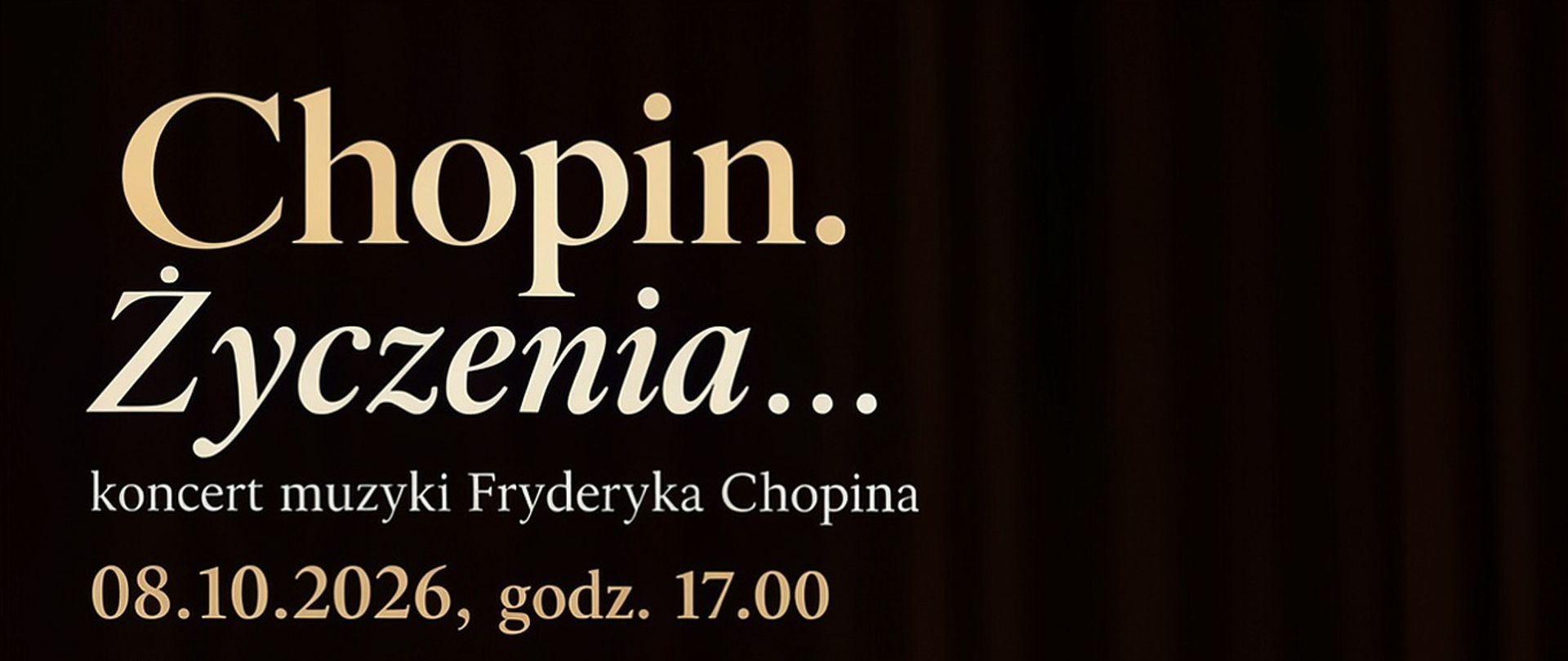 Plakat koncertu „Chopin. Życzenia...”, który odbędzie się 08.10.2026 r. o godz. 17.00 w Państwowej Szkole Muzycznej w Suwałkach. Wystąpią Małgorzata Trojanowska (sopran) i Konrad Binienda (fortepian). Wstęp wolny.