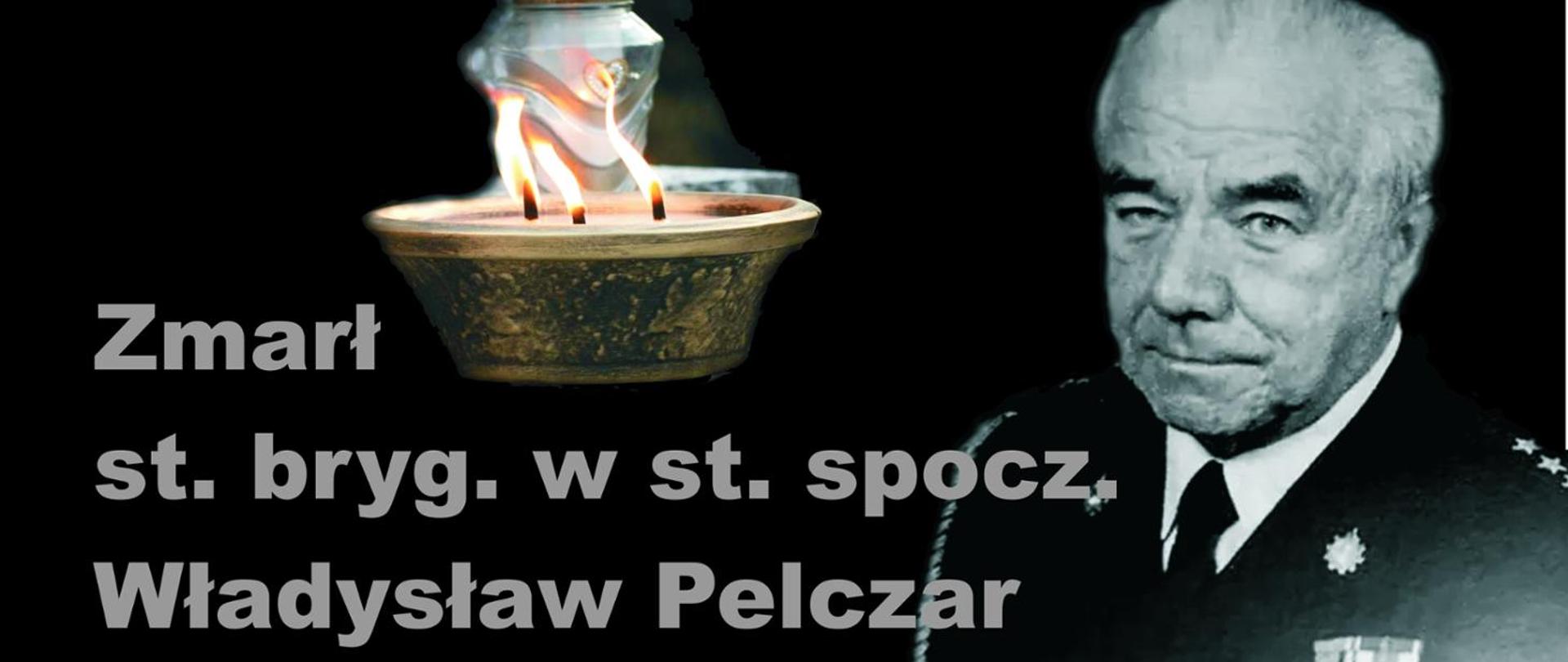 Zdjęcie przedstawia sylwetkę st. bryg. Władysława Pelczara w mundurze galowym. Po prawej stronie jego wizerunku znajduje się komunikat o jego śmierci oraz płonący znicz.