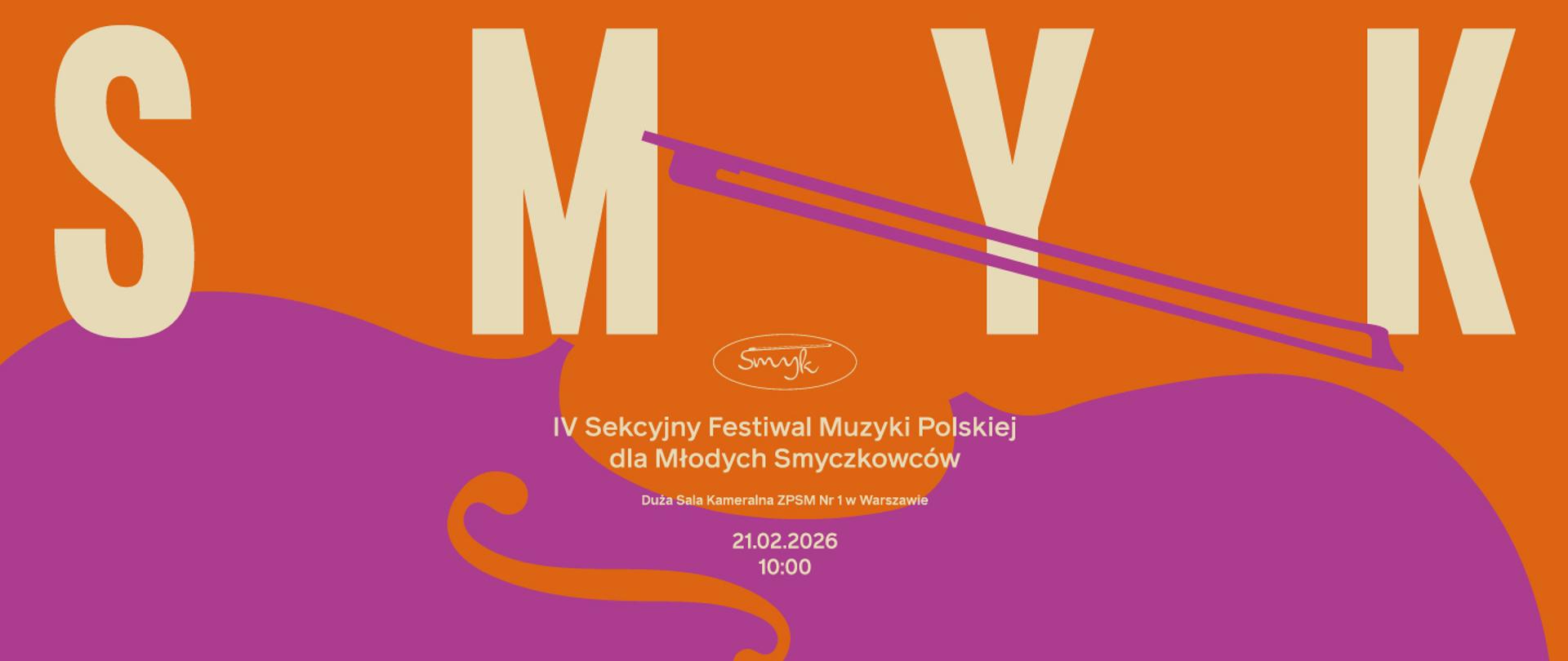 Logo IV Sekcyjnego Festiwalu Muzyki Polskiej dla Młodych Smyczkowców (SMYK) oraz informacje: miejsce – Duża Sala Kameralna ZPSM Nr 1 w Warszawie, data – 21.02.2026, godzina 10:00.