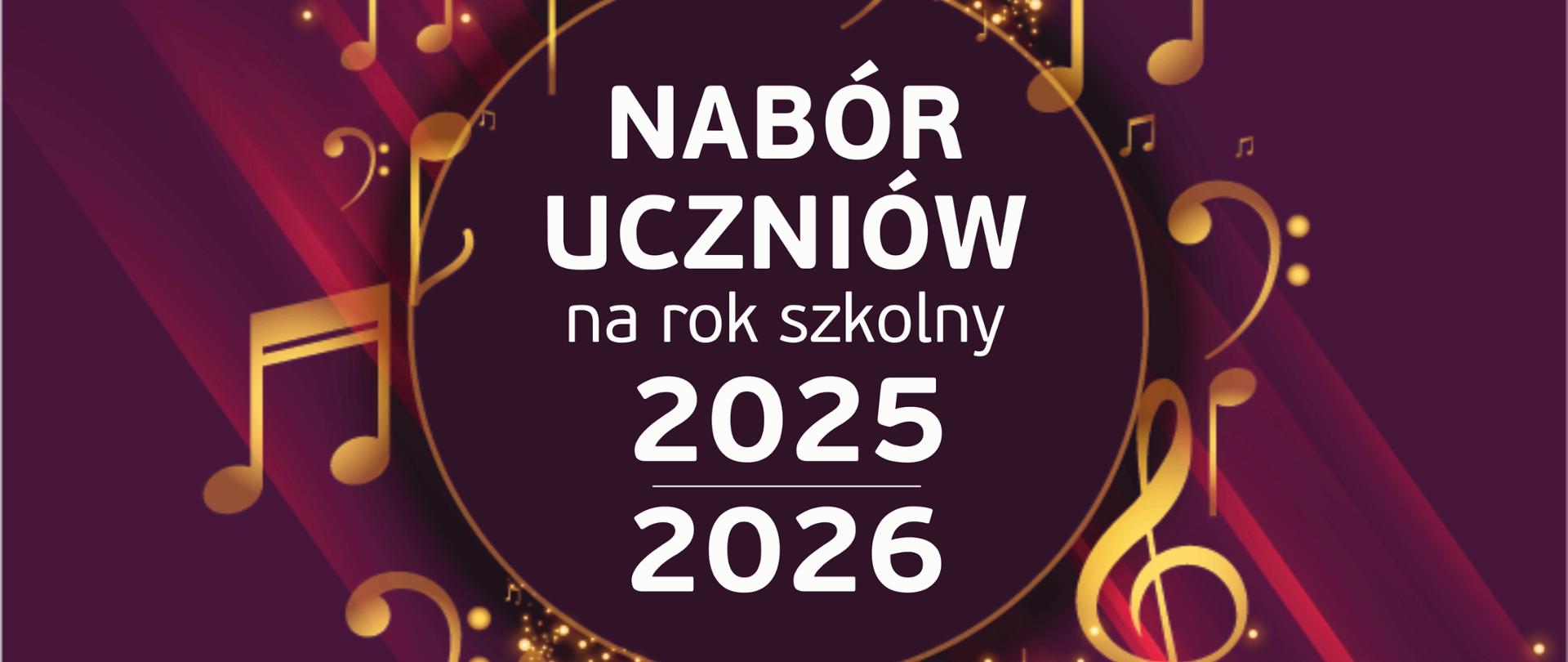 Plakat z informacją - Państwowa Szkoła Muzyczna II st. w Dębicy ogłasza nabór uczniów na rok szkolny 2025/2026, tło plakatu fioletowe, napisy białe, napis nabór uczniów na rok szkolny 2025/2026 umieszczono w kole otoczonym złotymi nutami