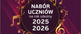Plakat z informacją - Państwowa Szkoła Muzyczna II st. w Dębicy ogłasza nabór uczniów na rok szkolny 2025/2026, tło plakatu fioletowe, napisy białe, napis nabór uczniów na rok szkolny 2025/2026 umieszczono w kole otoczonym złotymi nutami