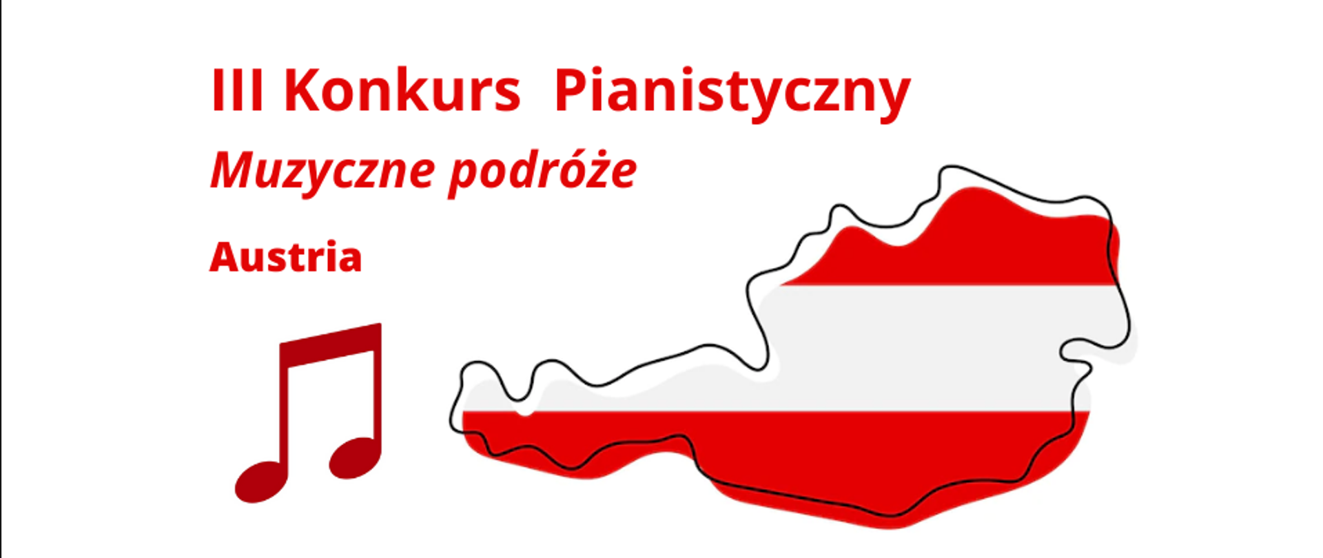 Grafika kolorowa. Biało czerwona ikona flagi Austrii, tekst: Konkurs Pianistyczny Muzyczne Podróże - Austria. Ikona czerwonej grupy nut.