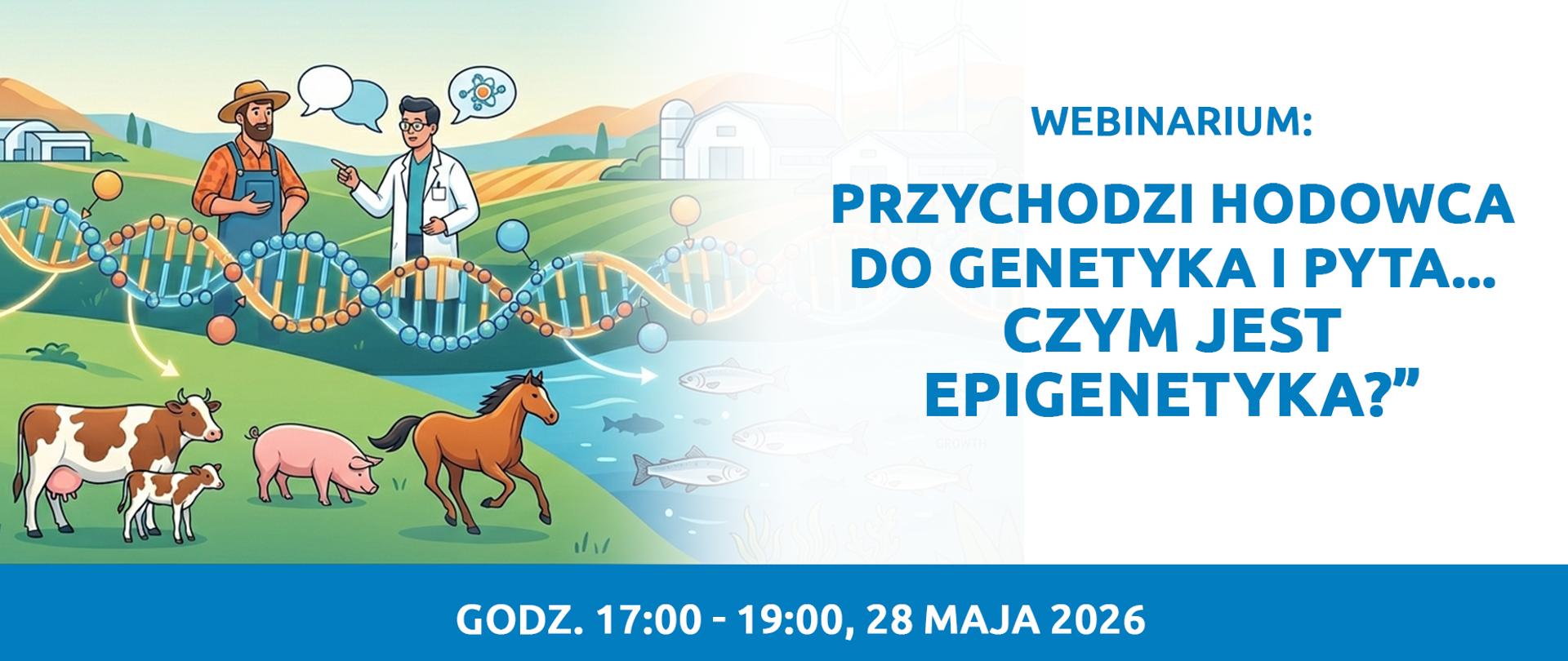 Zaproszenie na Webinarium popularno-naukowe "Przychodzi hodowca do genetyka i pyta… czym jest epigenetyka" w tle rysunek rolnika i weterynarz oraz zwierzęta krowy, świnia i koń
