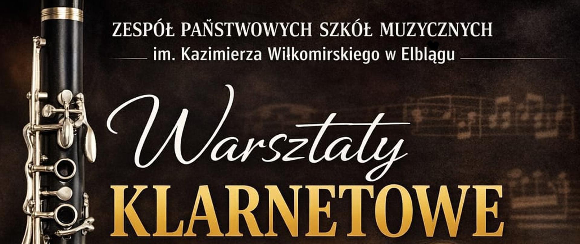 Plakat ze zdjęciem klarnetu oraz Pani Doroty Żołnacz - Zespół Państwowych Szkół Muzycznych im. Kazimierza Wiłkomirskiego Warsztaty Klarnetowe, 6 maja 2025 sala kameralna