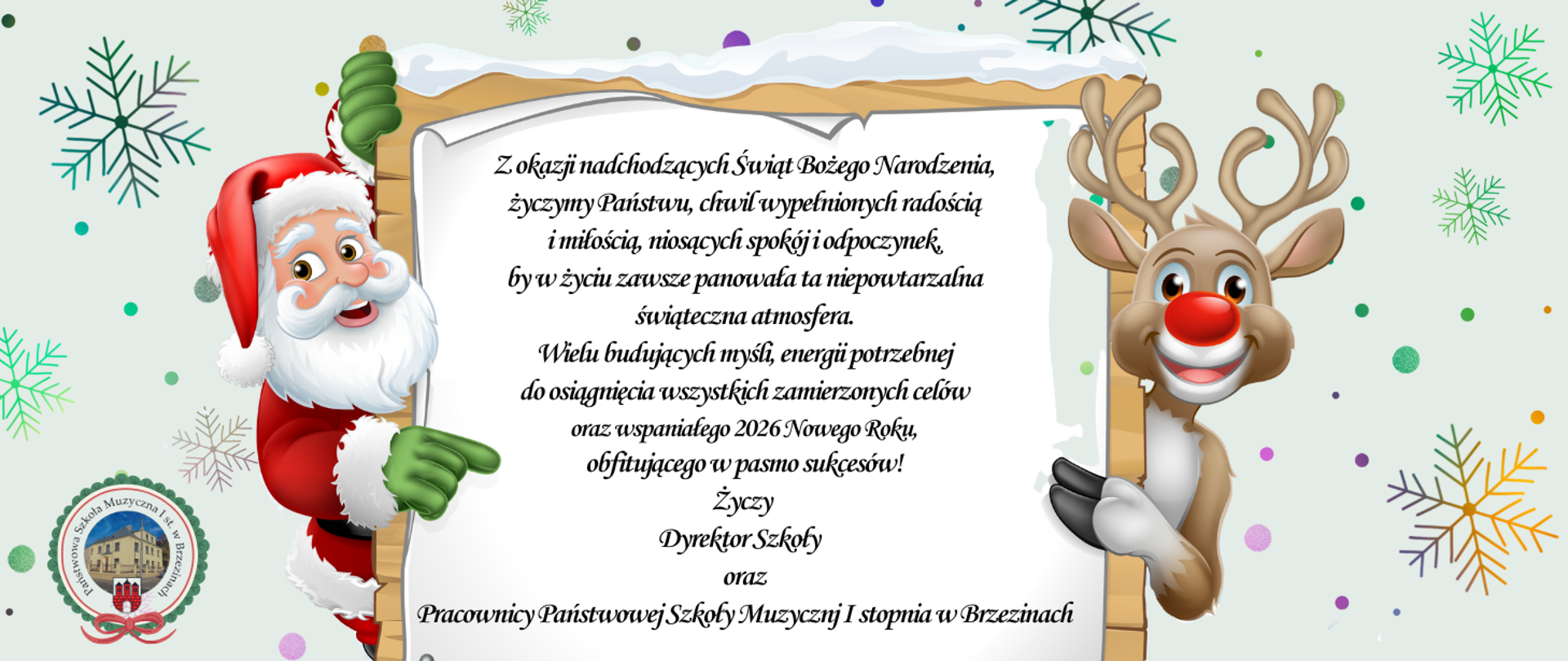 Grafika przedstawia na zielonym tle z śnieżynkami napis z życzeniami świątecznymi . W lewym dolnym rogu logo szkoły. Z lewej strony mikołaj, a z prawej renifer z czerwonym nosem. 