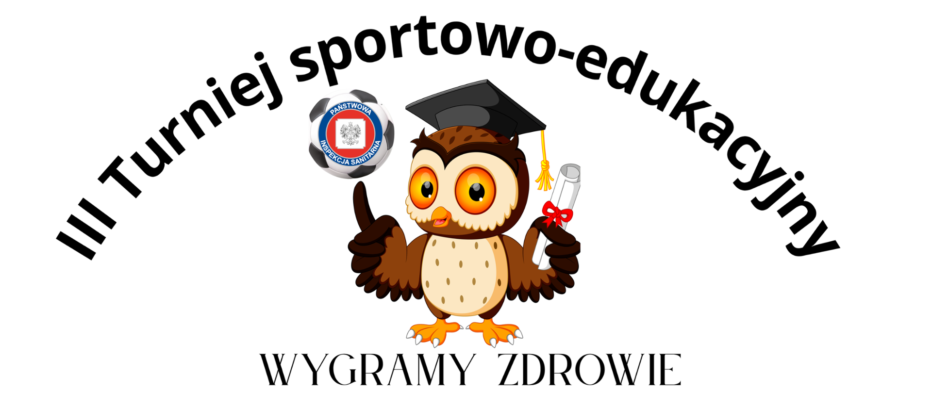 na zdjęciu widoczna jest po środku sowa a nad nią napis III Turniej sportowo-edukacyjny a pod sową hasło turnieju WYGRAMY ZDROWIE