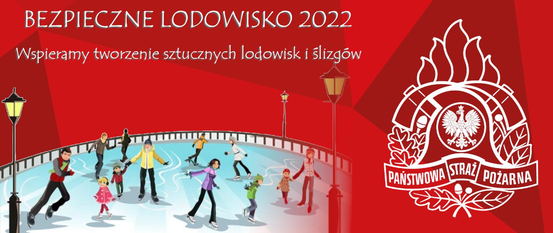 Na banerze widzimy napis akcji Bezpieczne lodowisko 2022, wspieramy tworzenie sztucznych lodowisk i ślizgów ora grafikę na, której ludzie jeżdżą na łyżwach po lodowisku. Z prawej strony banneru umieszczono logo Państwowej Straży Pożarnej
