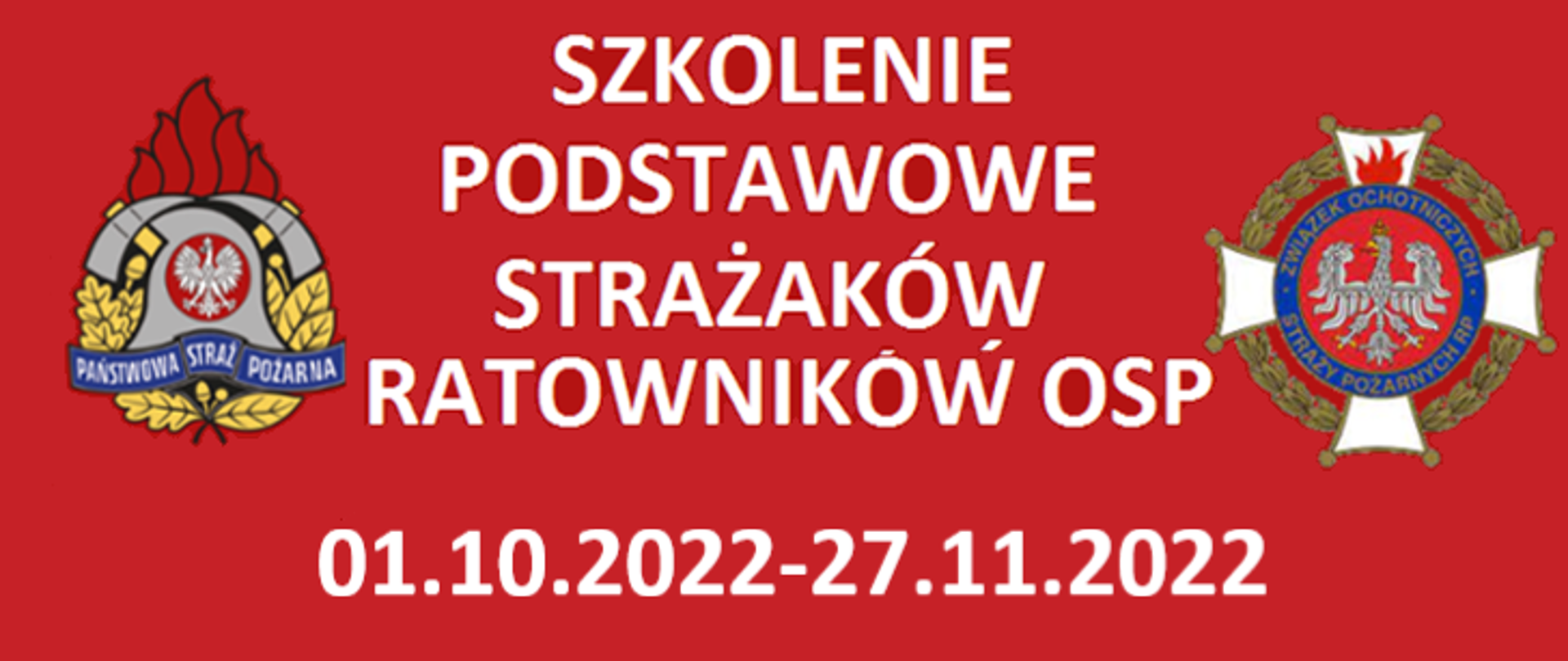 Na czerwonym tle na środku biały napis szkolenie podstawowe strażaków ratowników OSP 01.10.2022-27.11.2022. Po prawej stronie logo ZOSP RP, po lewej stronie logo PSP