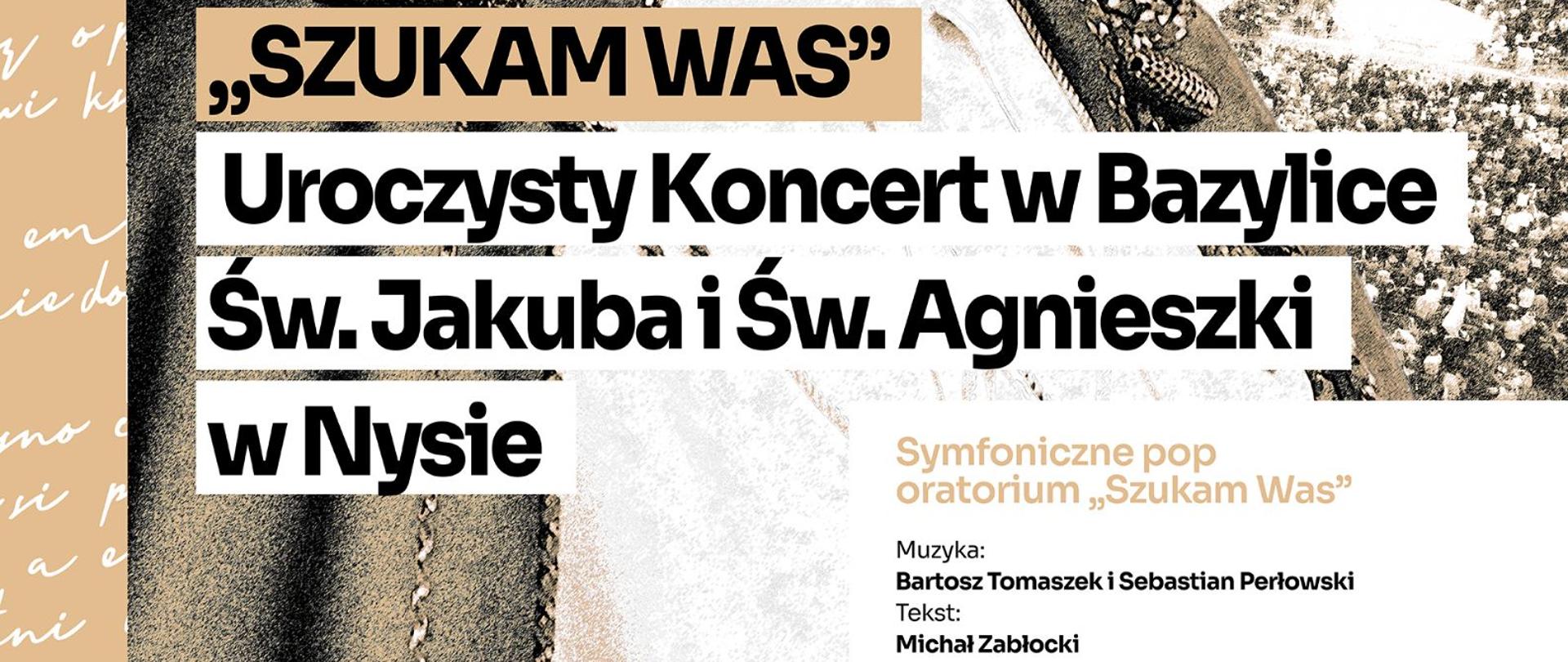 Grafika - afisz koncertu. Główny motyw graficzny - wizerunek papieża św. Jana Pawła II. W środku napisy: "SZUKAM WAS" Uroczysty koncert w Bazylice Św. Jakuba i Św. Agnieszki w Nysie. 02.04.2023 godz. 19.00 wstęp wolny. W dolnym prawym rogu wymienieni są twórcy i wykonawcy. Na samym dole loga instytucji wspierających organizacje koncertu.