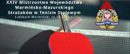 XXIV Mistrzostwa Województwa Warmińsko - Mazurskiego Strażaków w Tenisie Stołowym