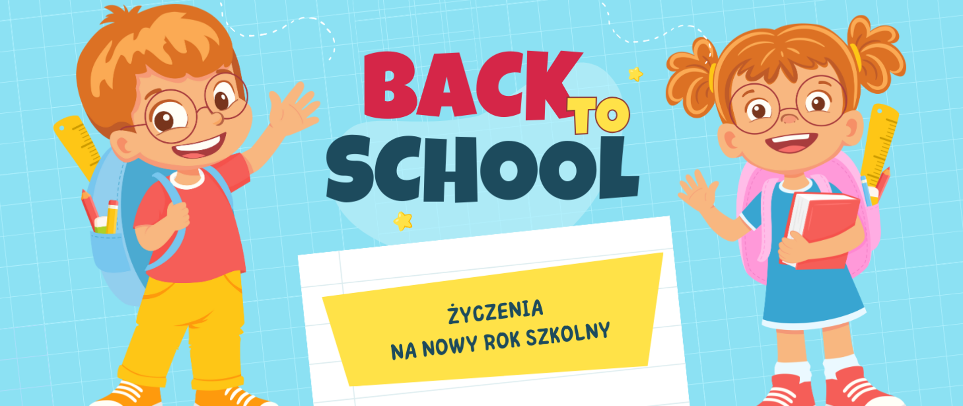 Na błękitnym tle po lewej stronie chłopiec z plecakiem w okularach, żółtych spodniach i czerwonej koszulce. Po prawej stronie dziewczynka z dwoma kucykami, z różowym plecakiem, w niebieskiej sukience i okularach. Dziewczynka trzyma czerwoną książkę. W środkowej części obrazka czerwony napis "back", poniżej żółty napis "to", i dalej niebieski napis "school". Dalej u dołu na żółtym tle granatowy napis "życzenia na nowy rok szkolny"