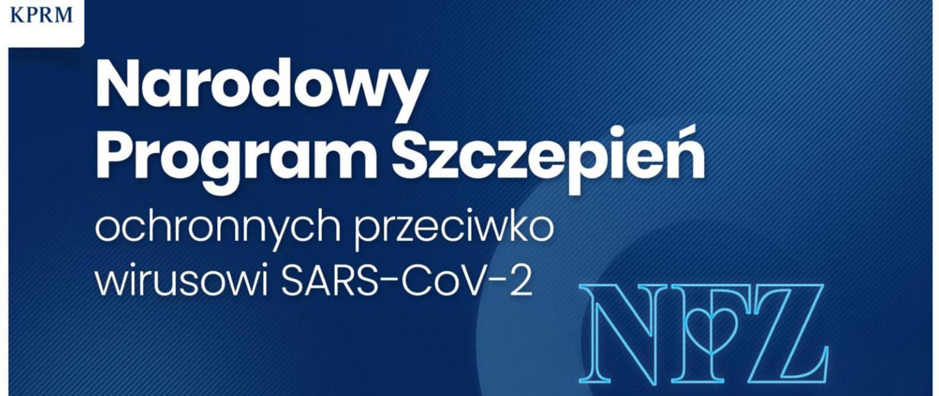 Plansza z napisem: Narodowy Program Szczepień ochronnych przeciwko wirusowi SARS-CoV-2 oraz logo KPRM i NFZ