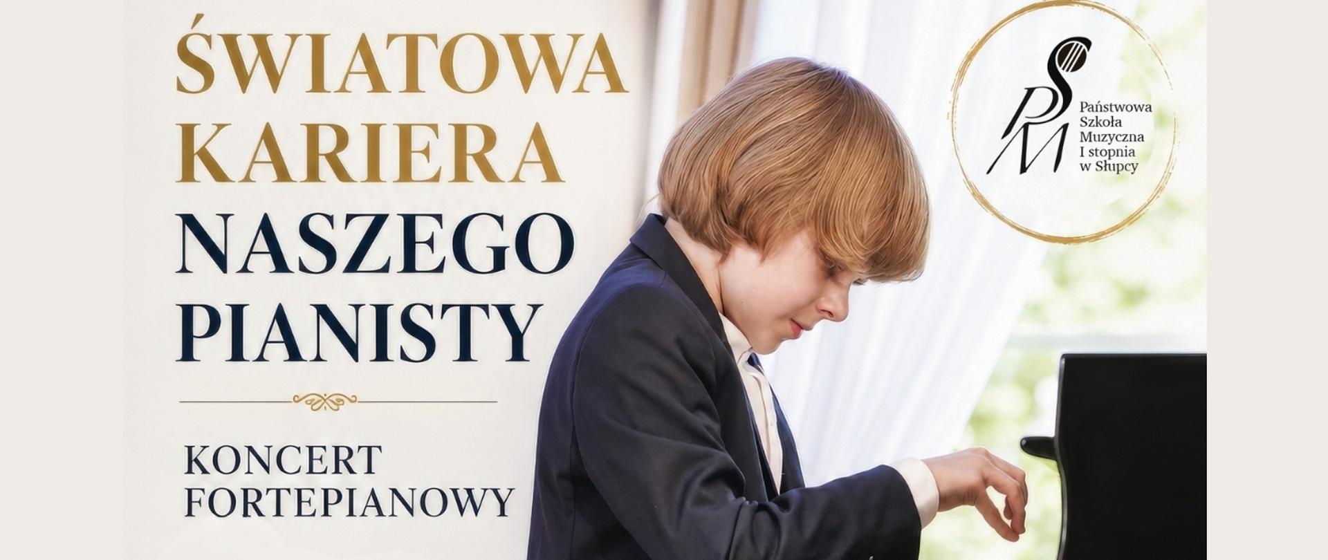 Plakat przedstawia młodego pianistę w garniturze grającego na fortepianie. Zapowiada on koncert fortepianowy pod tytułem "Światowa Kariera Naszego Pianisty". Na plakacie widoczny jest logotyp szkoły.