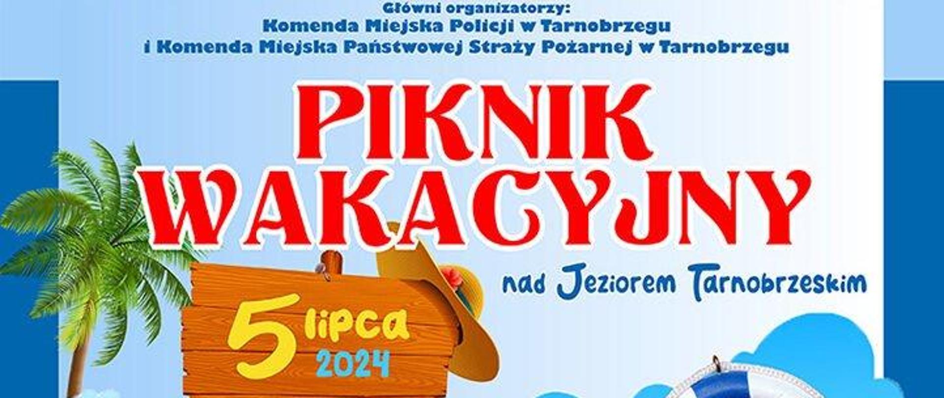 Na niebieskim tle napisy: Piknik Wakacyjny nad Jeziorem Tarnobrzeskim, Kreci mnie bezpieczeństwo nad wodą, główni organizatorzy: Komenda Miejska Policji w Tarnobrzegu i Komenda Miejska Państwowej Straży Pożarnej w Tarnobrzegu