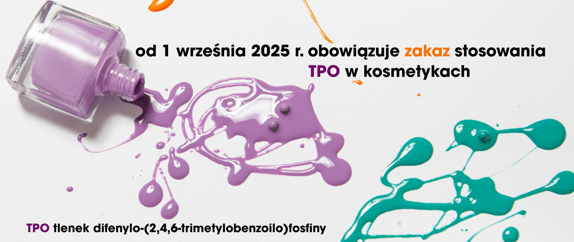 szare tło, w lewym górnym rogu zdjęcie przewróconej otwartej buteleczki z lakierem do paznokci koloru bladofioletowego, w prawej dolnej części ślady rozlanego lakieru do paznokci w kolorze zielonym, na górze obrazka napis: od 1 września 2025 r. obowiązuje zakaz stosowania TPO w kosmetykach 