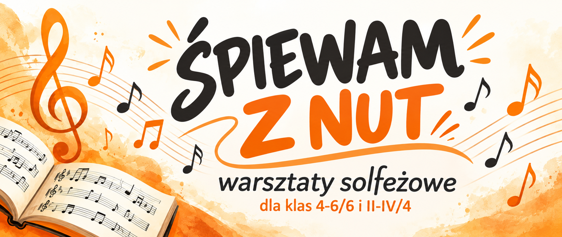 Beżowo-pomarańczowe tło. Gdzieniegdzie grafiki nut, klucza wiolinowego i pięciolinii. U dołu strony grafika otwartej książki z nutami. Treść banera: Śpiewam z nut, warsztaty solfeżowe dla klas 4-6/6 i II-IV/4.