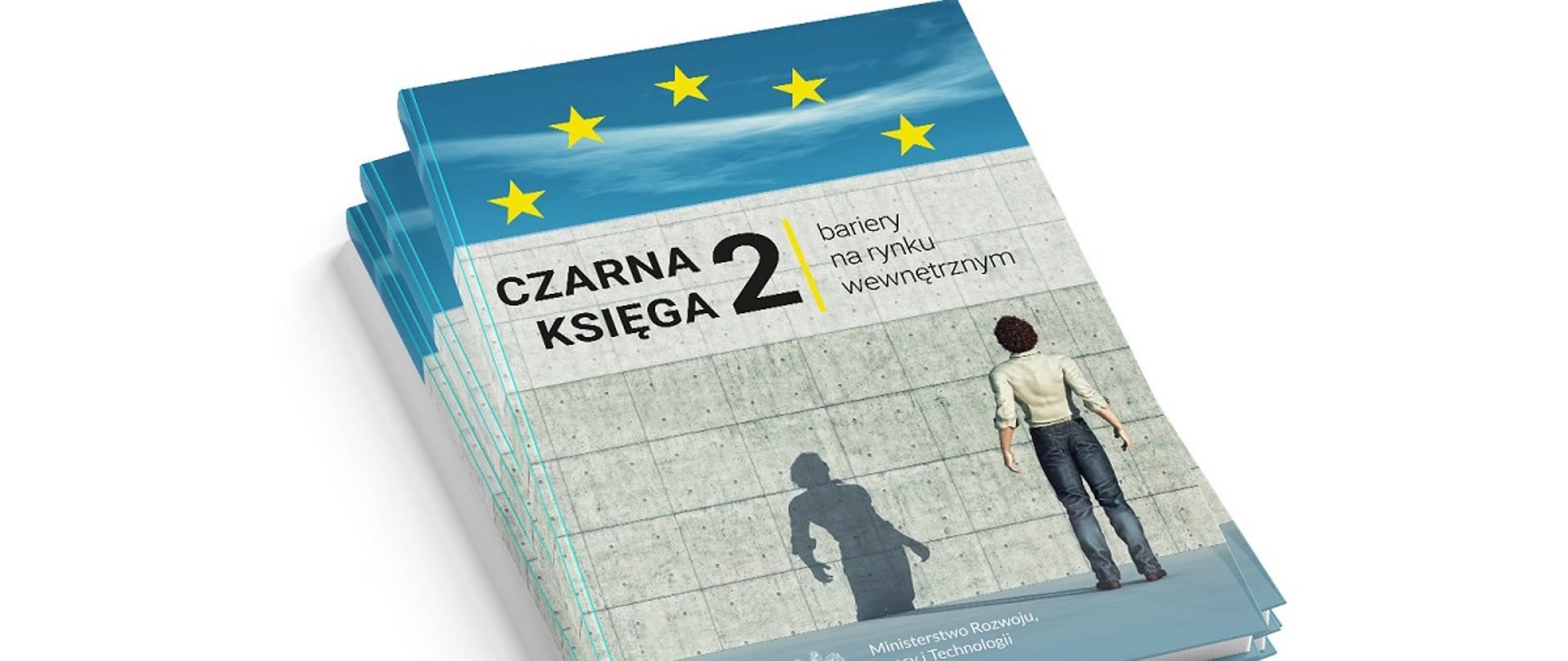 Druga edycja Czarnej Księgi poświęconej barierom na rynku wewnętrznym UE, grafika przedstawia trzy książki ułożone jedna na drugiej, z okładką na której jest postać mężczyzny stojącego przez murem.